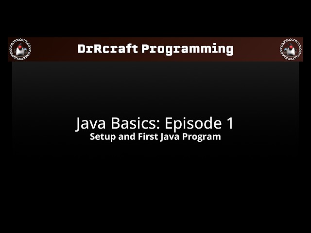 Setup and First Java Program - Java Basics: Episode 1