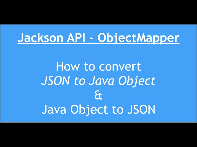 Convert Java to JSON & JSON to Java Object | Parse JSON in Java | ObjectMapper in Jackson API