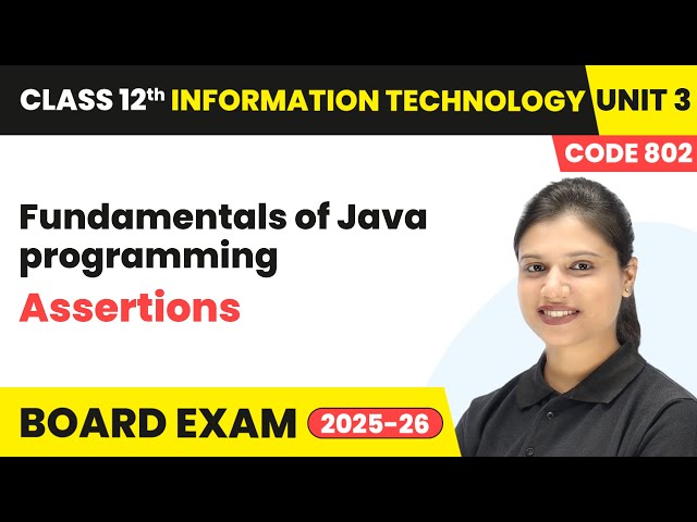 Assertions - Fundamentals of Java programming | Class 12 IT | Unit 3 (Code 802) Part B | CBSE 2025
