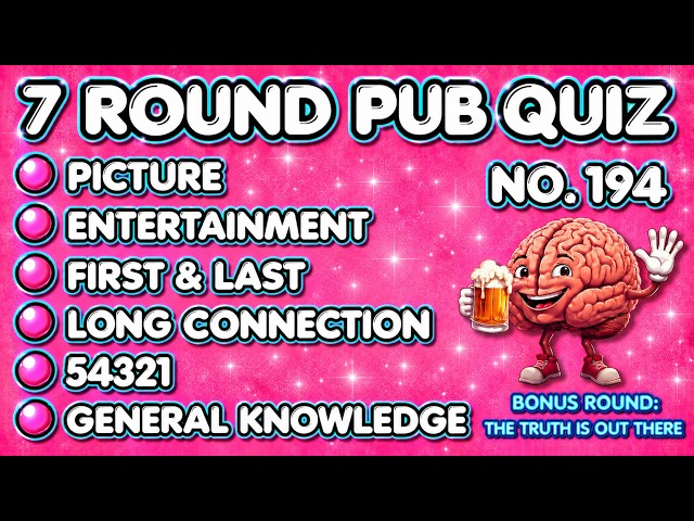 Pub Quiz - Picture, Entertainment, First & Last, Long Connection, 54321 & General Knowledge No.194