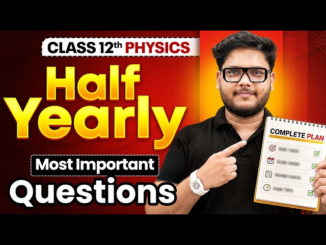 Class 12th Physics 🔥 | Half Yearly Complete Strategy | Most Important Questions | Shailendra Sir