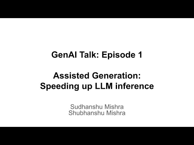 GenAI Talk - Episode 1 | Assisted Generation | #generativeai #llm