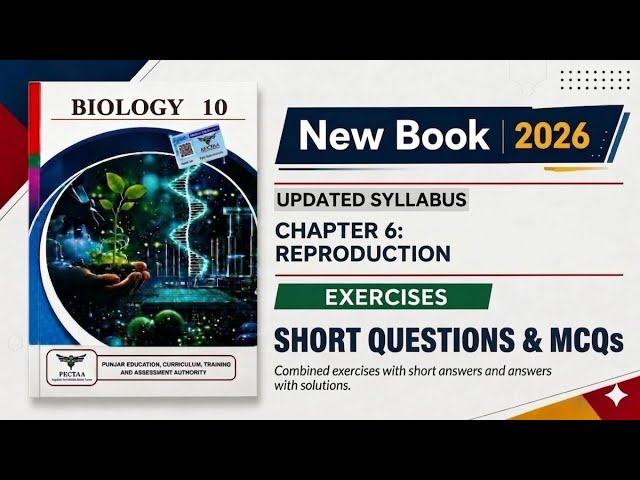 10th Biology Ch 6 Reproduction Solved Exercise, Short Questions, and MCQs New Syllabus