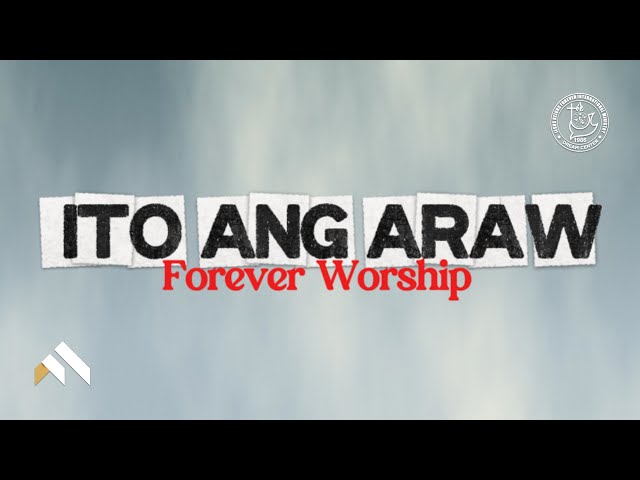 Ito ang Araw (Official Lyric Video) | Forever Worship