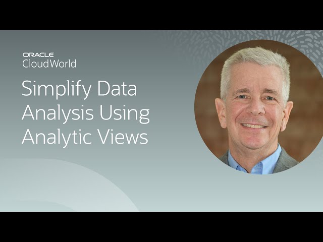 Simplify data analysis using analytic views | CloudWorld 2022