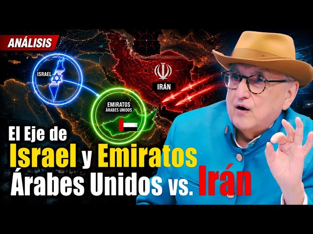 El Eje de Israel y Emiratos Árabes Unidos vs. Irán | Alfredo Jalife | Radar Geopolítico