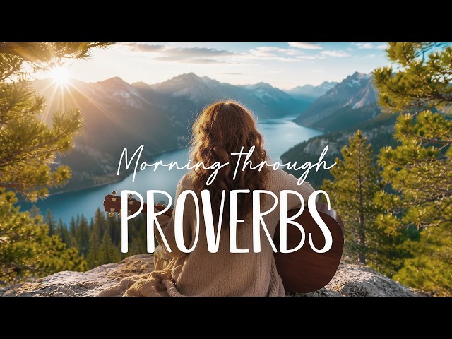 Start Your Day with Proverbs ☀️ Peaceful Morning Worship
