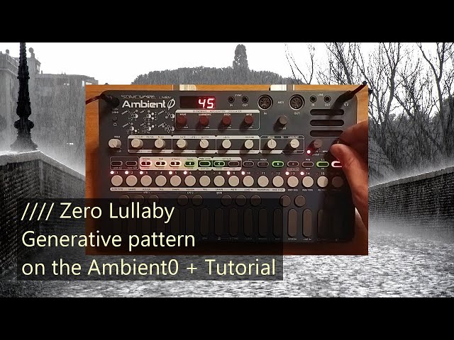 Sonicware Ambient0 : Zero Lullaby - generative pattern + Tutorial