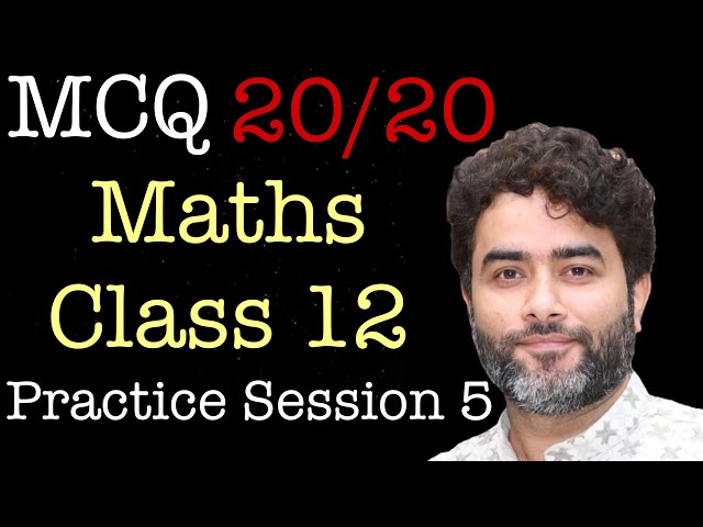 Class 12 Maths MCQ 20/20 | Practice Session 5