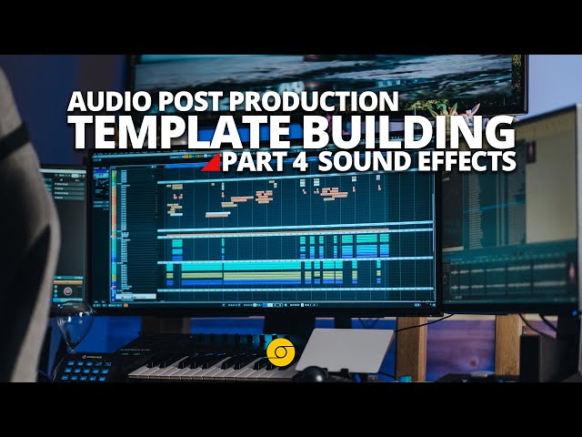 Post Production Template Part 4: Sound Effects
