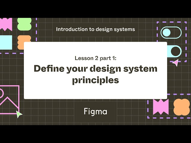 Define your design system's principles - Lesson 2 part 1 : Introduction to design systems