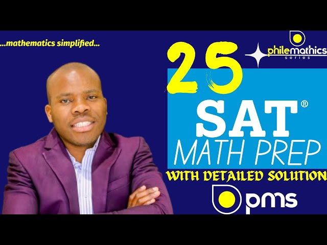 25 DETAILED SAT® MATH PREP PRACTICE QUESTIONS | Acing you SAT Math exam |