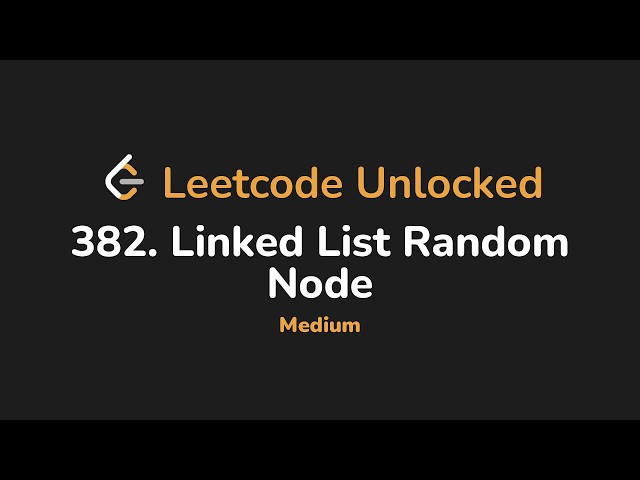 382. Linked List Random Node | Leetcode Unlocked - Python