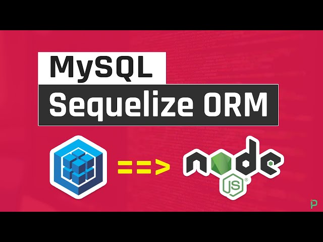 Learn Sequelize ORM on Node.js with MySQL From Scratch in One Video