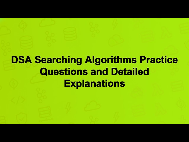 DSA Searching Algorithms Practice Questions and Detailed Explanations