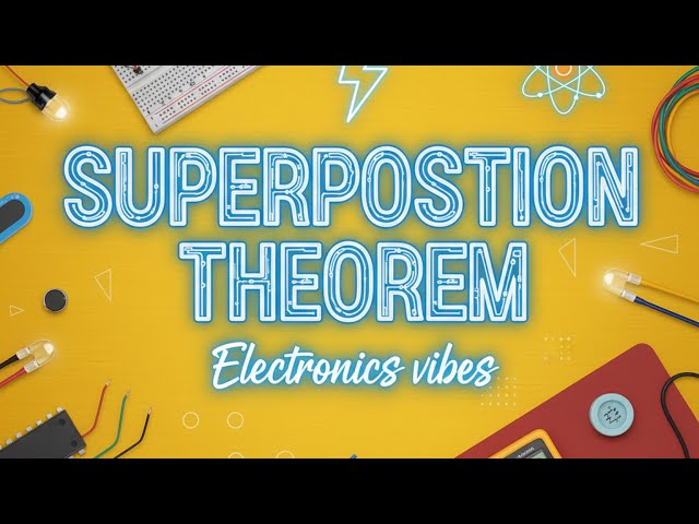 What is Superposition Theorem? | Basic Electronics | Electronics Vibes | Electrical Engineering |