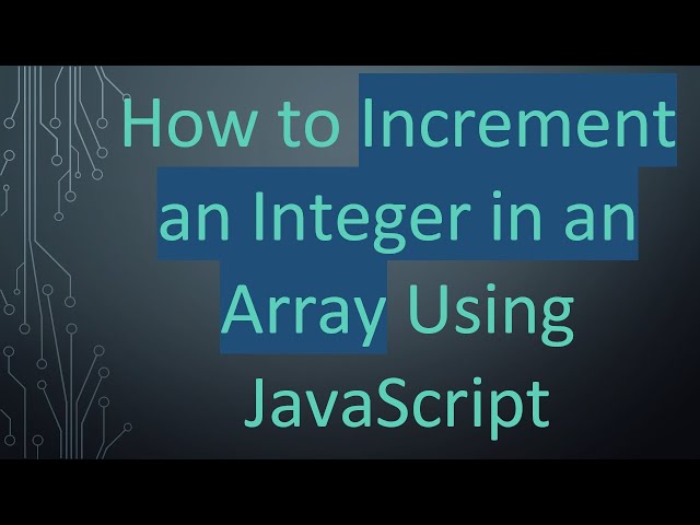 How to Increment an Integer in an Array Using JavaScript