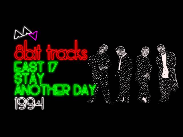 East 17 - Stay Another Day (8-bit)