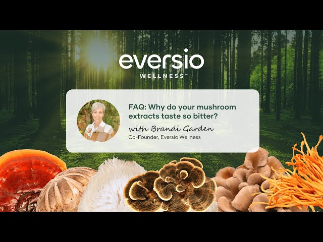 Why Do Your Mushroom Extracts Taste Bitter? | Eversio Wellness