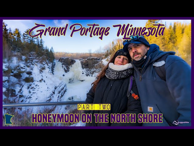 GRAND PORTAGE MINNESOTA Part Two Winter Honeymoon on the North Shore!