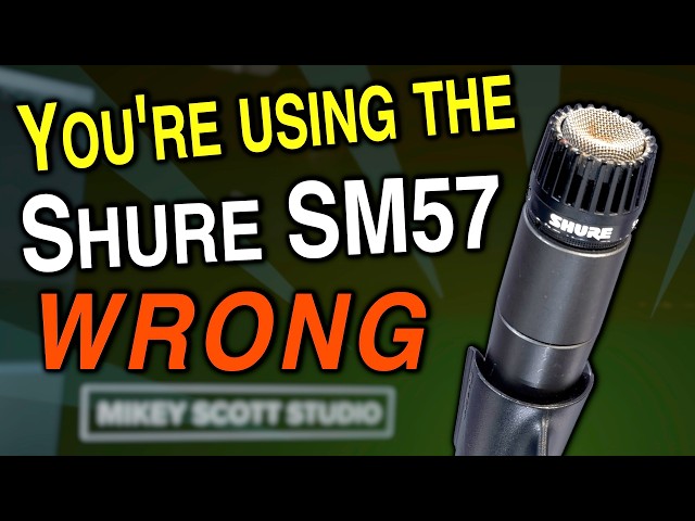 You’re Using the Shure SM57 Wrong