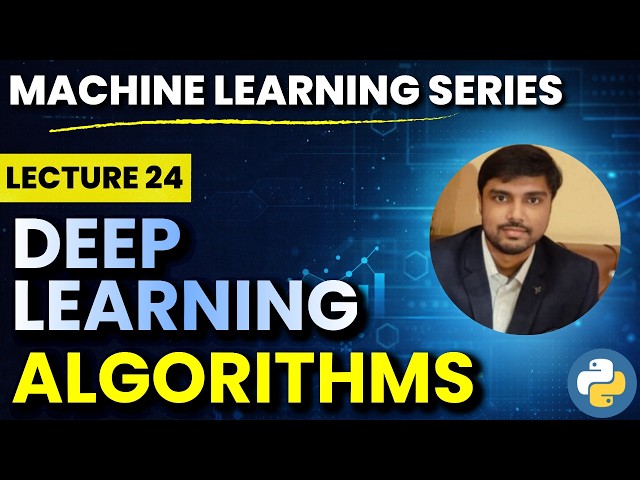 Deep Learning Algorithms Explained | Machine Learning Lecture 24 | Eshan Shekhar (IIT Madras)