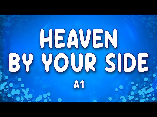 Heaven By Your Side - A1