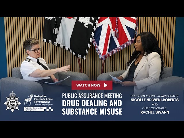 Derbyshire PCC holds Chief Constable to account on Drug Dealing and Substance Misuse