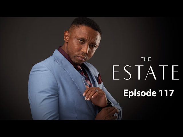 The Estate: Episode 117 | Season 1 | Full HD | #theestate #1080p