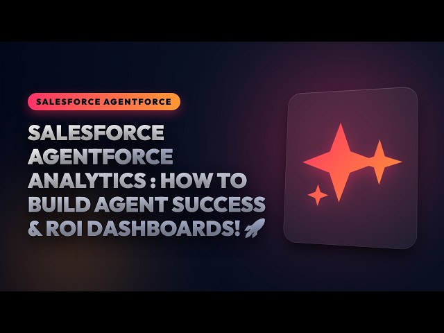 Salesforce Agentforce Analytics Masterclass: How to Build Agent Success & ROI Dashboards! 🚀