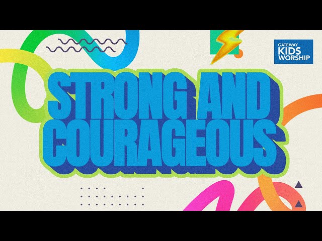 Strong And Courageous (Official Lyric Video) | Gateway Kids Worship