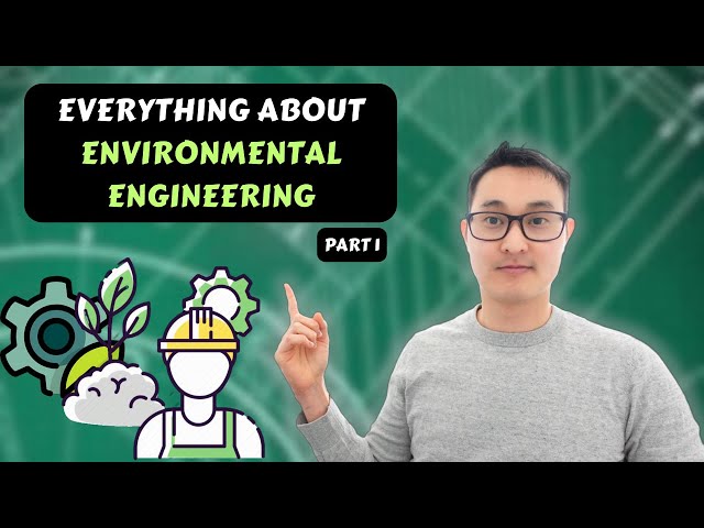 Everything you need to know about Environmental Engineering: Part 1