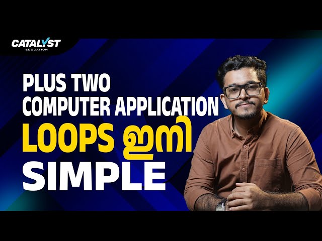 Plus Two Computer Application - Loops Made Simple | Catalyst Education 