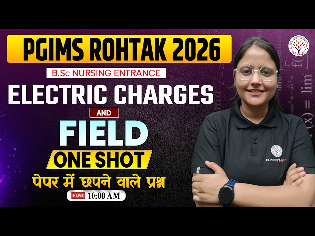 PGIMS BSc Nursing & Paramedical 2026 | Electric Charges & Field | Physics For PGIMS Rohtak 2026
