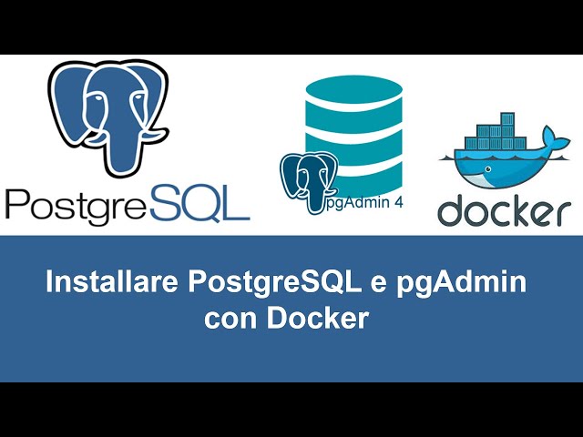 Installare PostgreSQL e pgAdmin con Docker