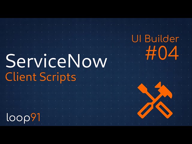 ServiceNow UI Builder Client Scripts & Debugging (Mastering UIB Part 4)