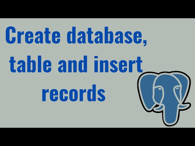Tutorial 30 – How to create database, table and insert in PostgreSQL