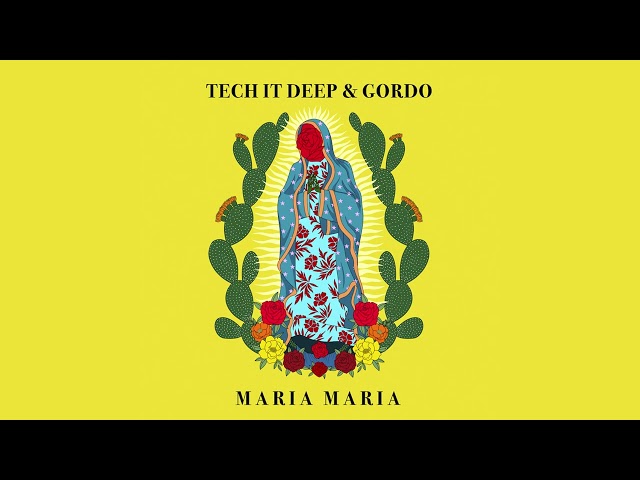 TECH IT DEEP x Gordo – Maria Maria (Official Audio)