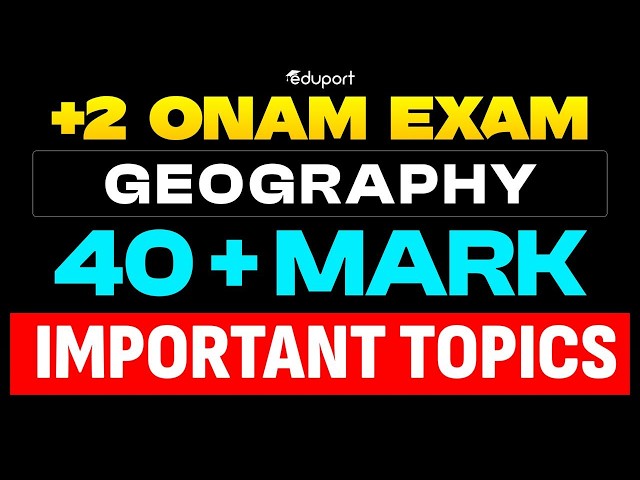 Plus Two Onam Exam Geography 40 Mark+ Important Topics