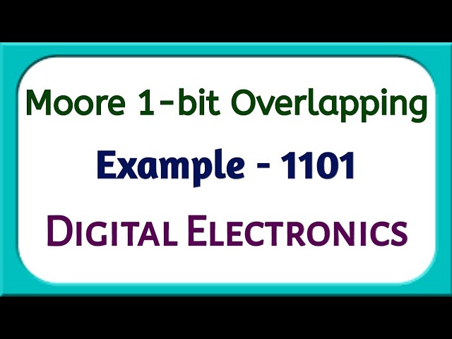 Design Moore 1 bit overlapping with 1101 | Draw and Explain Moore 1 bit overlapping with 1101