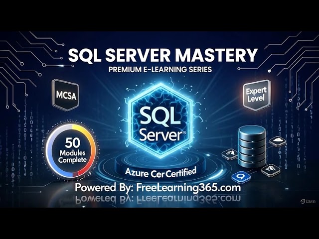 SQL Server Mastery 50-Part Series from Fundamentals to Cloud Expert  FreeLearning365