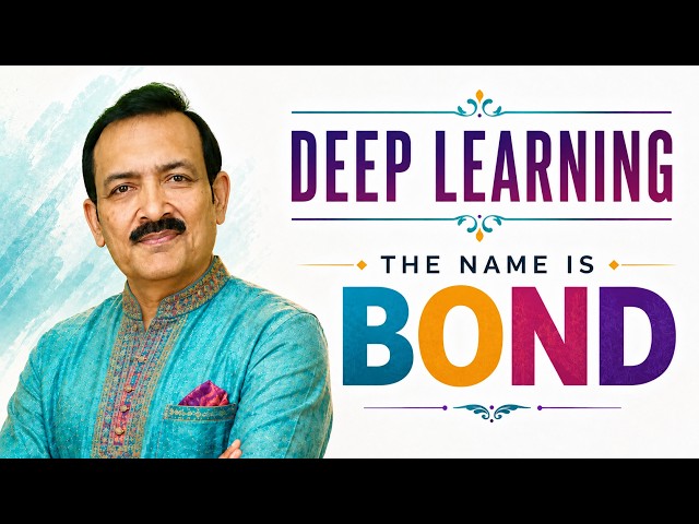 The name is Bond | Deep Learning # 001 | Serious long-form learning | Sandeep Manudhane 'Sandy'