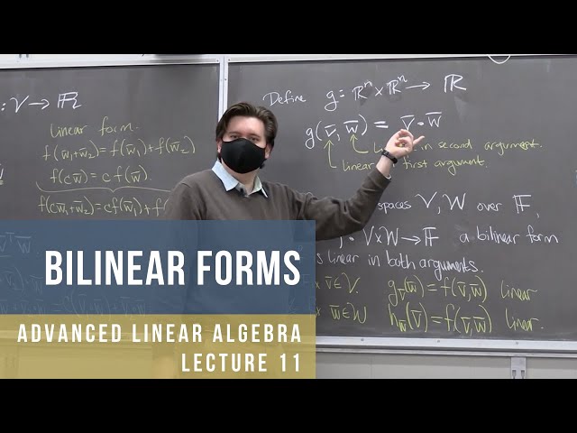 Advanced Linear Algebra 11: Bilinear Forms