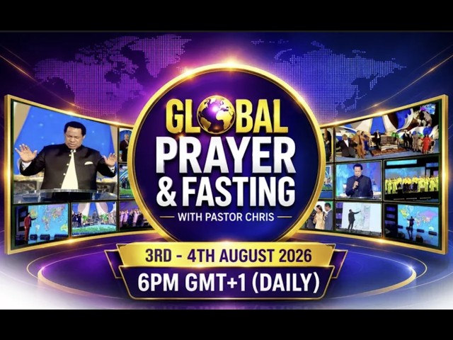 LIVE: GLOBAL PRAYER AND FASTING WITH PASTOR CHRIS || DAY 2|| AUGUST 4TH 2026