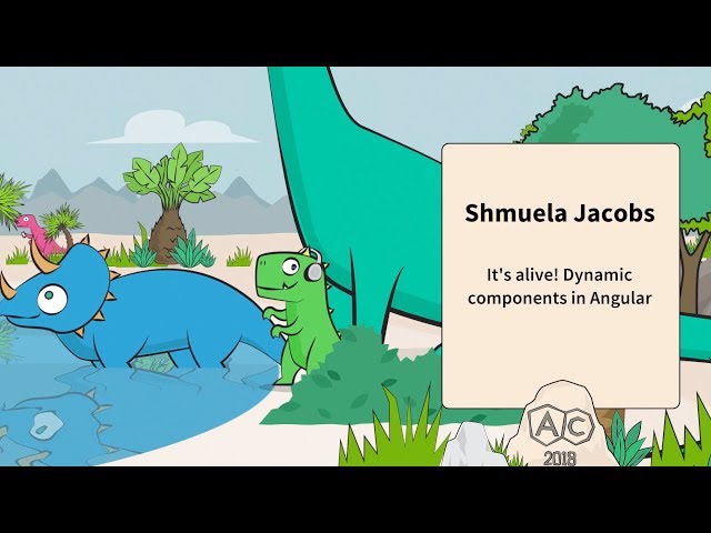 It's alive! Dynamic components in Angular | Shmuela Jacobs | AngularConnect 2018