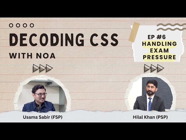 Decoding CSS with NOA | Ep. 6 | Handling Exam Pressure | 2026 Special Video