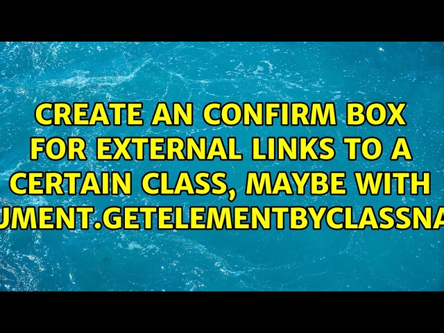 Create an confirm box for external links to a certain class, maybe with...