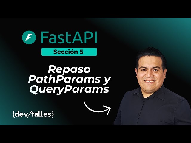 FastAPI - Sección 5.2 - Repaso PathParams y QueryParams