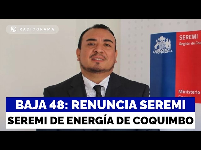 Government departure number 48: Coquimbo Energy Regional Ministerial Secretary resigns for failin...