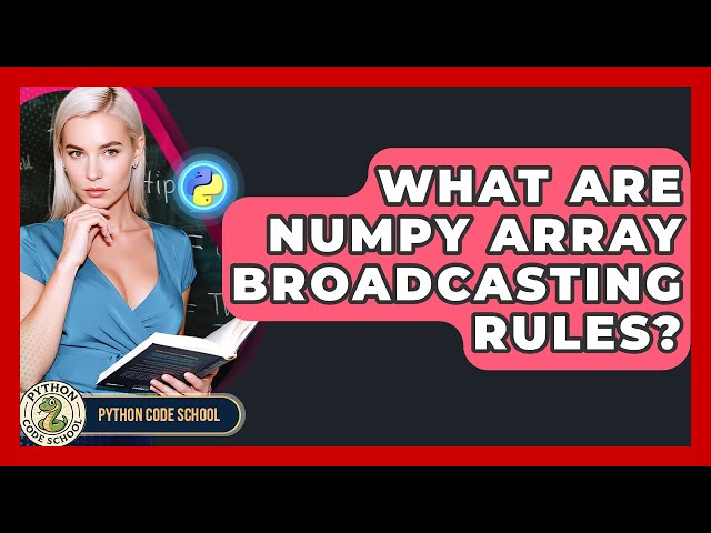 What Are NumPy Array Broadcasting Rules? - Python Code School